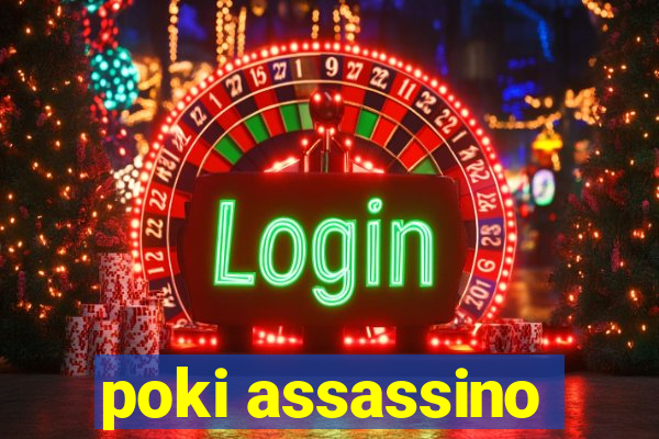 poki assassino